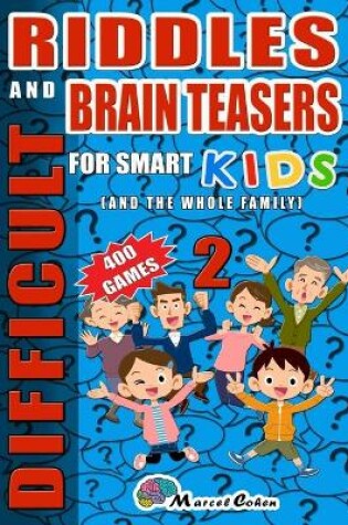 Cover of Difficult Riddles And Brain Teasers For Smart Kids ( And The Whole Family) Volume 2