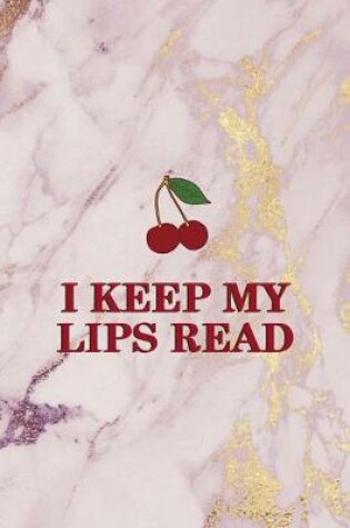 Cover of I Keep My Lips Read