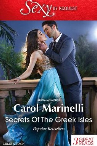 Cover of Secrets Of The Greek Isles/A Shameful Consequence/An Indecent Proposition/Blackmailed Into The Greek Tycoon's Bed