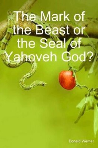 Cover of The Mark of the Beast or the Seal of Yahoveh God?