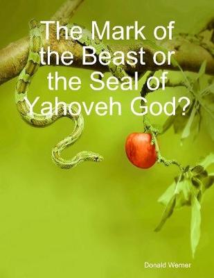 Book cover for The Mark of the Beast or the Seal of Yahoveh God?