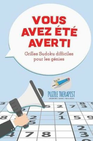 Cover of Vous avez ete averti ! Grilles Sudoku difficiles pour les genies