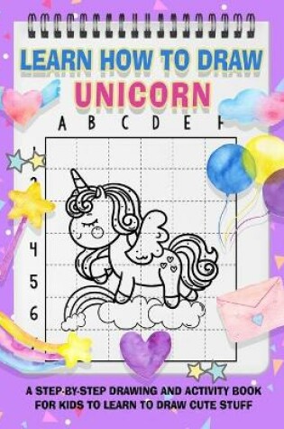 Cover of Learn How To Draw Unicorns For Kids