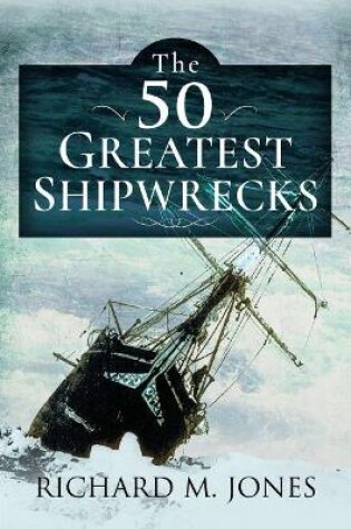 Cover of The 50 Greatest Shipwrecks