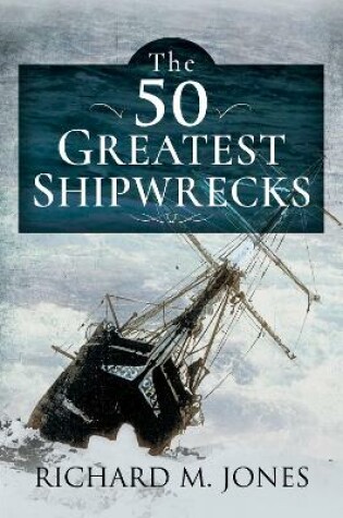 Cover of The 50 Greatest Shipwrecks