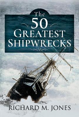 Book cover for The 50 Greatest Shipwrecks