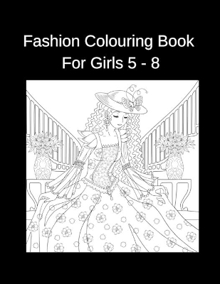 Book cover for Fashion Colouring Book For Girls 5 - 8