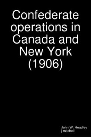 Cover of Confederate Operations in Canada and New York (1906) [SPECIAL EDITION]