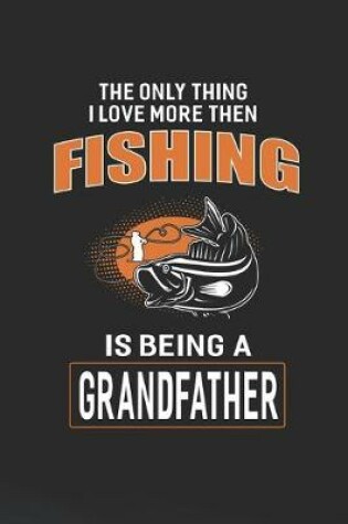 Cover of The Only Thing I Love More Than Fishing Is Being A Grandfather