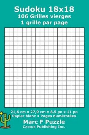 Cover of Sudoku 18x18 - 106 Grilles vierges