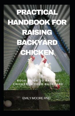 Book cover for Practical Handbook For Raising Backyard Chicken