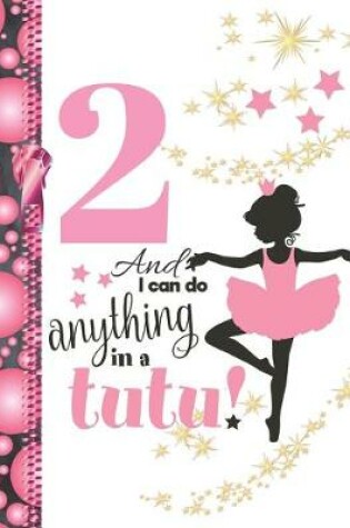 Cover of 2 And I Can Do Anything In A Tutu