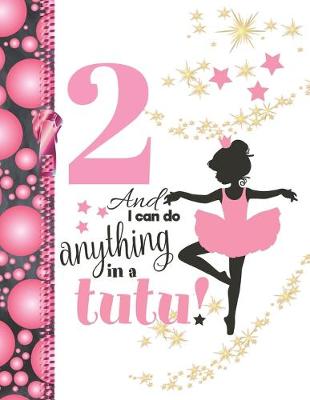 Book cover for 2 And I Can Do Anything In A Tutu