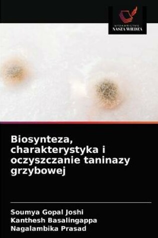 Cover of Biosynteza, charakterystyka i oczyszczanie taninazy grzybowej