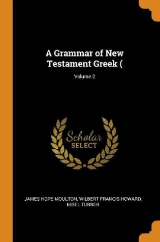 Cover of A Grammar of New Testament Greek (; Volume 2