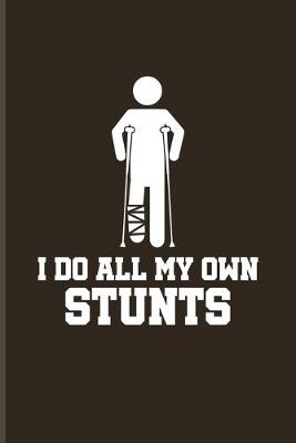 Cover of I Do All My Own Stunts