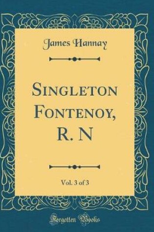 Cover of Singleton Fontenoy, R. N, Vol. 3 of 3 (Classic Reprint)