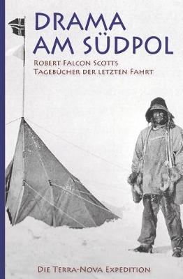 Book cover for Drama Am Sudpol - Robert Falcon Scotts Tagebucher Der Letzten Fahrt