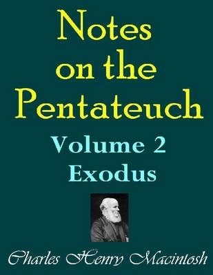 Book cover for Notes on the Pentateuch - Volume 2: Exodus