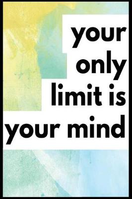 Book cover for Your Only Limit Is Your Mind