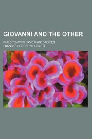 Cover of Giovanni and the Other; Children Who Have Made Stories