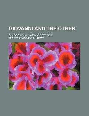 Book cover for Giovanni and the Other; Children Who Have Made Stories