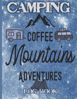 Book cover for Camping Coffee Mountains Adventures Logbook
