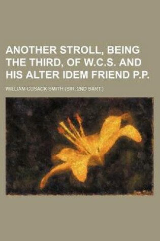 Cover of Another Stroll, Being the Third, of W.C.S. and His Alter Idem Friend P.P.