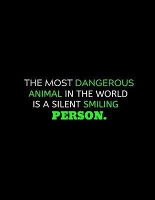 Book cover for The Most dangerous Animal Is Silent Smiling Person