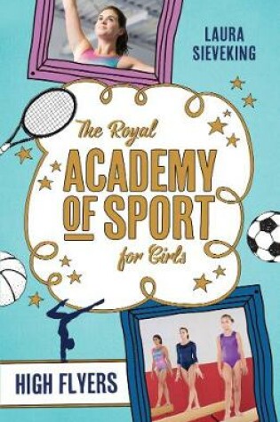 Cover of The Royal Academy of Sport for Girls 1: High Flyers