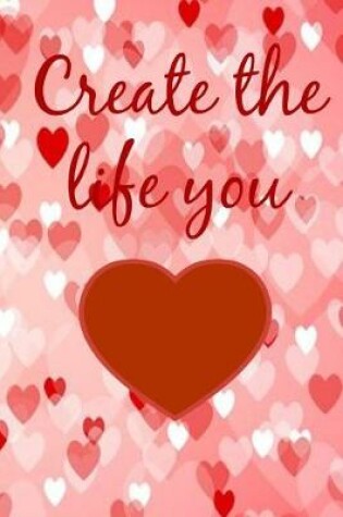 Cover of Create the Life You Love