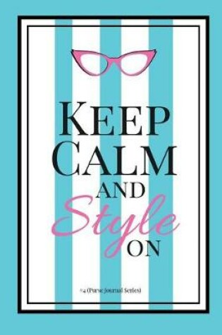 Cover of Keep Calm and Style On #4 (Purse Journal Series)