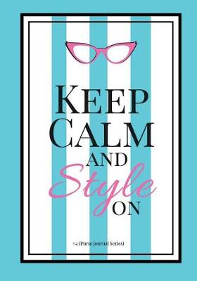 Book cover for Keep Calm and Style On #4 (Purse Journal Series)