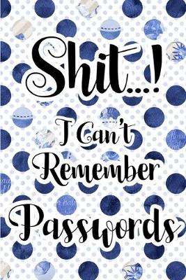 Book cover for Shit I Can't Remember Passwords