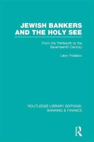Cover of Jewish Bankers and the Holy See (RLE: Banking & Finance)