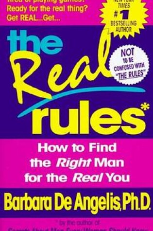 Cover of Real Rules, The: How to Find the Right Man for the Real You
