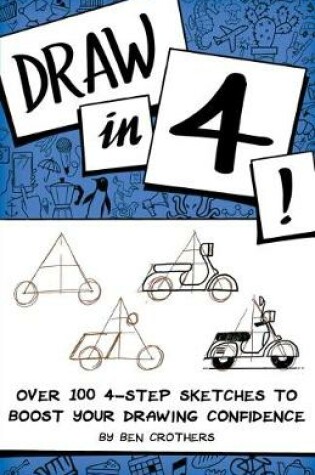 Cover of Draw in 4! Over 100 4-Step Sketches to Boost Your Drawing Confidence