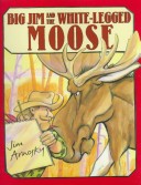 Book cover for Big Jim and the White Legged Moose