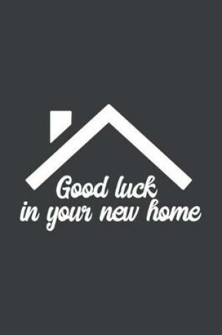 Cover of Good Luck In Your New Home