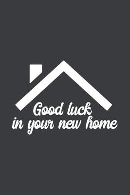 Book cover for Good Luck In Your New Home