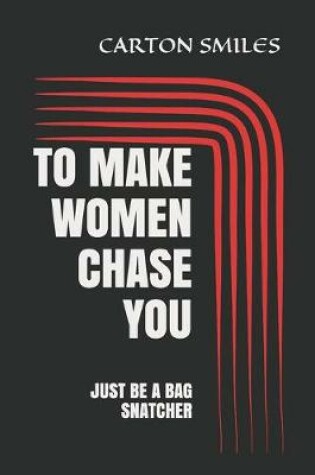 Cover of To Make Women Chase You