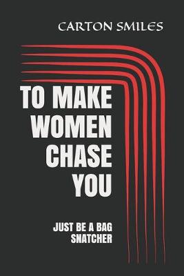 Book cover for To Make Women Chase You
