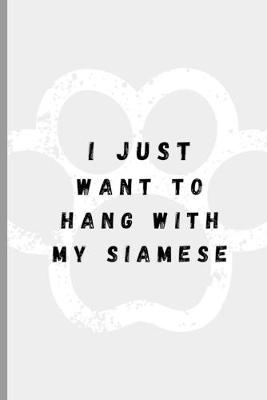 Book cover for I Just Want To Hang With My Siamese