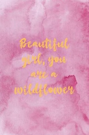 Cover of Beautiful Girl You Are A Wildflower