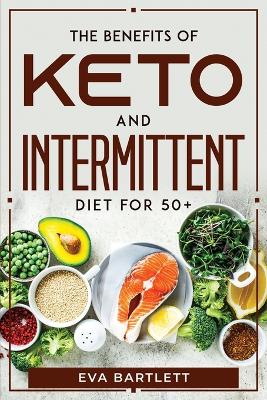 Cover of The Benefits of Keto and Intermittent Diet for 50+