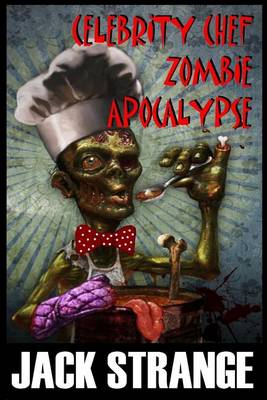 Book cover for Celebrity Chef Zombie Apocalypse