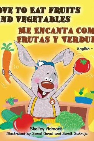 Cover of I Love to Eat Fruits and Vegetables Me Encanta Comer Frutas y Verduras
