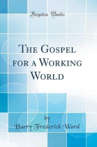 Cover of The Gospel for a Working World (Classic Reprint)