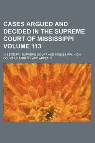 Cover of Cases Argued and Decided in the Supreme Court of Mississippi Volume 113