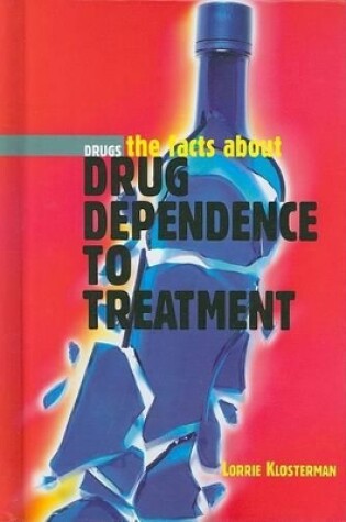 Cover of The Facts about Drug Dependence to Treatment
